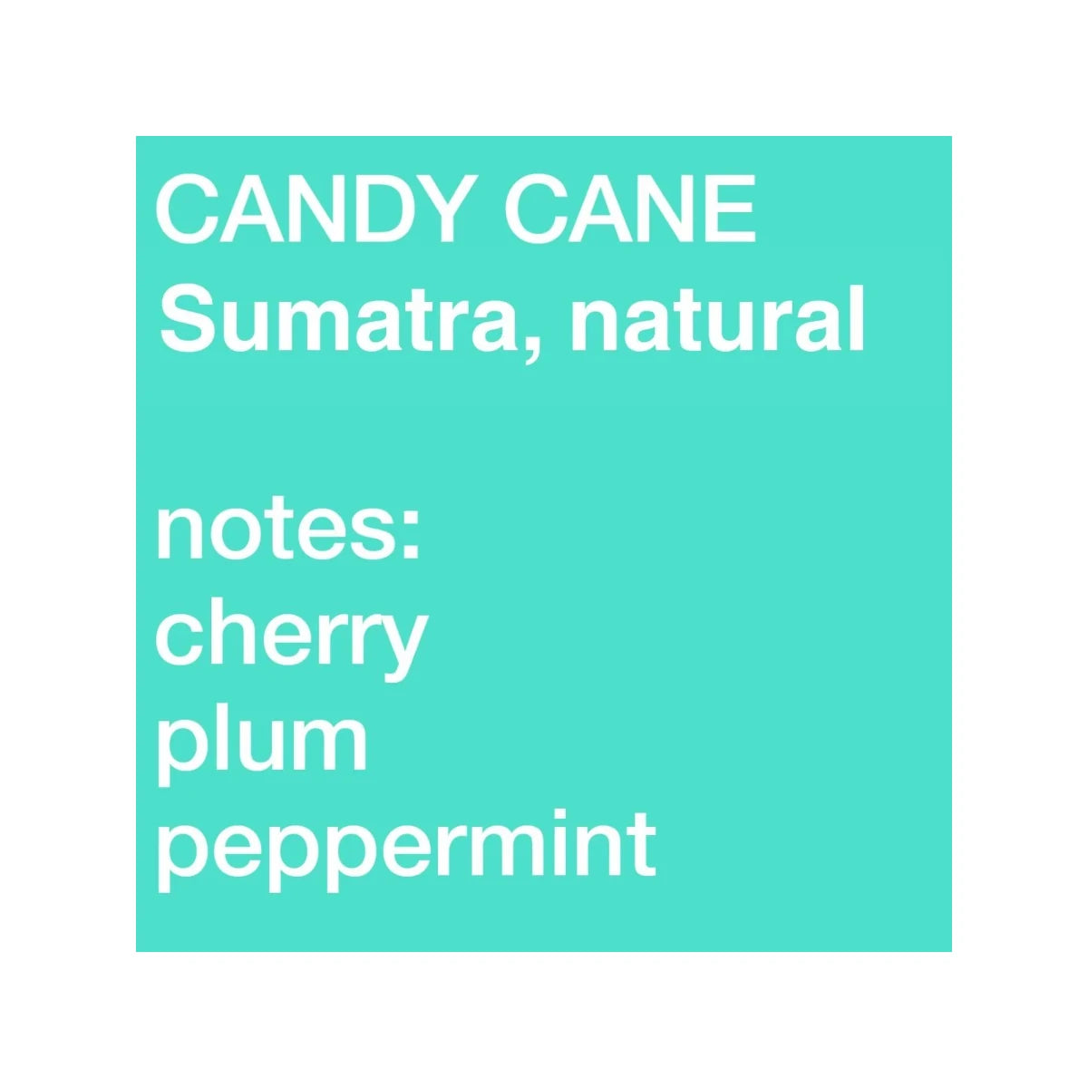 Siemasu Candy Cane, Sumatra